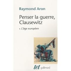 Penser la guerre, Clausewitz : Volume 1, L'�ge europ�en
