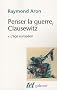 Penser la guerre, Clausewitz : Volume 1, L'�ge europ�en
