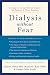 Dialysis without Fear: A Guide to Living Well on Dialysis for Patients and Their Families