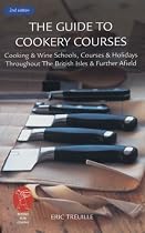 The Guide to Cookery Courses: Cookin and Wine Schools, Courses and Holidays Throughout the British Isles and Further Afield