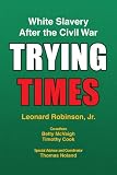 Trying Times: White Slavery After the Civil War