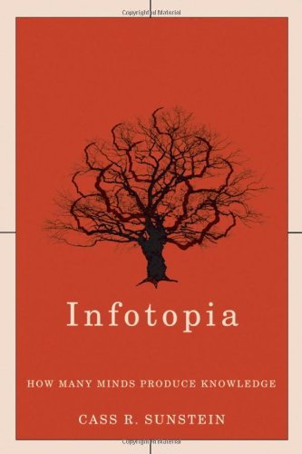 Infotopia: How Many Minds Produce Knowledge