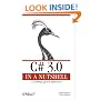 C# 3.0 in a Nutshell: A Desktop Quick Reference (In a Nutshell (O'Reilly))