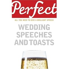 Perfect Wedding Speeches and Toasts: All You Need to Give a Brilliant Speech (Perfect series)