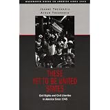 These Yet to Be United States: Civil Rights and Civil Liberties in America Since 1945by Jeanne Theoharis