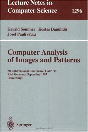 Computer Analysis of Images and Patterns: 7th International Conference, CAIP '97, Kiel, Germany, September 10-12, 1997. Proceedings. (Lecture Notes in Computer Science)