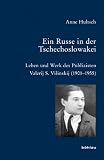 Ein Russe in der Tschechoslowakei: Leben und Werk des Publizisten Valerij S. Vilinskij (1901-1955)