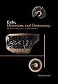 Exile, Ostracism, and Democracy: The Politics of Expulsion in Ancient Greece