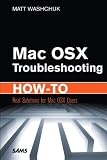 Inside Mac OS X Lion Troubleshooting: Real Solutions for Mac OS X Users
