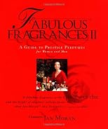 Fabulous Fragrances II : A Guide to Prestige Perfumes for Women and Men