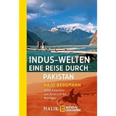 Indus-Welten - eine Reise durch Pakistan: 3000 Kilometer von Karatschi bis Kaschgar