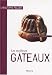 Les meilleurs gâteaux : 40 recettes à déguster