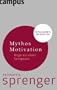 Mythos Motivation: Wege aus einer Sackgasse