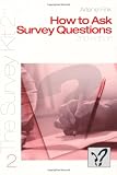 How to Ask Survey Questions , Vol. 2