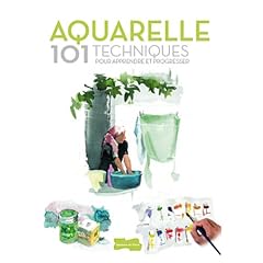 AQUARELLE 101 techniques pour apprendre et progresser