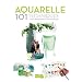 AQUARELLE 101 techniques pour apprendre et progresser
