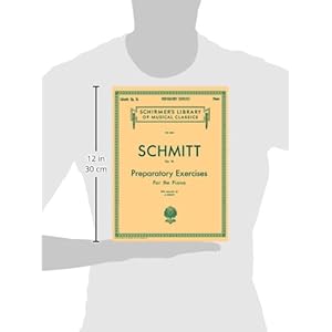 Schmitt Op. 16: Preparatory Exercises For the Piano, with Appendix (Schirmer's Library of Musical Classics, Vol. 434)