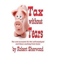 Tax without Tears: Tax and Accounts for the Self-employed Working from Home