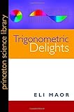 Trigonometric Delights (Princeton Science Library)