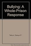 Bullying : a whole-prison response