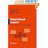 Model-Based Control:: Bridging Rigorous Theory and Advanced Technology by Paul M.J. van den Hof, Carsten Scherer and Peter S.C. Heuberger