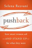 Pushback: How Smart Women Ask--and Stand Up--for What They Want