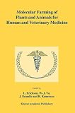 Molecular Farming of Plants and Animals for Human and Veterinary Medicine
