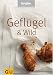 Geflügel & Wild. Brigitte Kochbuch Edition