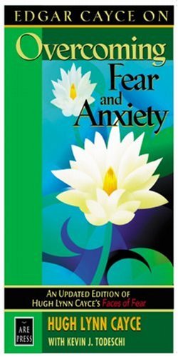 Edgar Cayce on Overcoming Fear and Anxiety
