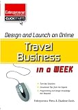 Design and Launch an Online Travel Business in a Week (Entrepreneur Magazine's Click Starts)