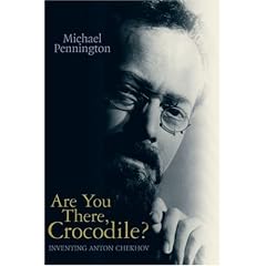Are You There, Crocodile?: Inventing Anton Chekhov