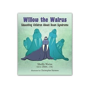 Willow the Walrus-Educating Children about Down Syndrome
