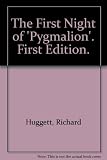 The first night of 'Pygmalion' : a comedy for twopeople