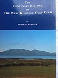 The centenary history of the West Kilbride Golf Club