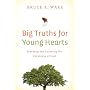 Big Truths for Young Hearts: Teaching and Learning&hellip by Bruce A. Ware