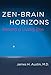 Zen-Brain Horizons: Toward a Living Zen (MIT Press)
