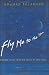 Fly Me to the Moon: An Insider's Guide to the New Science of Space Travel