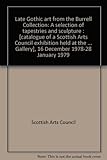 Late Gothic art from the Burrell Collection : a selection of tapestries and sculpture : [catalogue of a Scottish Arts Council exhibition held at the Scottish Arts Council Gallery], 16 December 1978-28