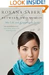 Between Two Worlds: My Life and Capti...