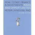 Real Estate Finance and Investments: Risks and Opportunites; (2nd Edition) by PHD Peter Linneman
