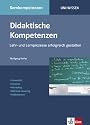 Didaktische Kompetenzen: Lehr- und Lernprozesse erfolgreich gestalten. Unterricht. Semimar. Workshop. Blended Learning. Selbstlernen