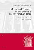 Musik und Theater in der Schweiz des 19. Jahrhunderts : das Berner Hôtel de Musique und sein Umfeld