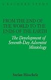 From the Ends of the World to the Ends of the Earth: The Development of Seventh-day Adventist Missiology (Kachere Studies)