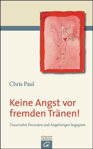 Download Keine Angst vor fremden Tränen!: Trauernden Freunden und Angehörigen begegnen Download Keine Angst vor fremden Tränen!: Trauernden Freunden und Angehörigen begegnen