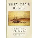They Came By Sea: A pictorial history of San Diego Bay