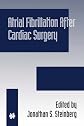 Atrial Fibrillation after Cardiac Surgery (DEVELOPMENTS IN CARDIOVASCULAR MEDICINE Volume 222) (Developments in Cardiovascular Medicine)