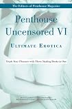 Penthouse Uncensored: Ultimate Erotica v. 6
