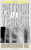 Patron of Terror by Adimchinma Ibe