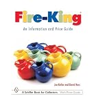 Fire-king: An Information And Price Guide (Schiffer Book for Collectors) by Joe Keller and David Ross