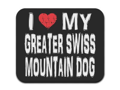 I Love My Greater Swiss Mountain Dog Mousepad Mouse Pad